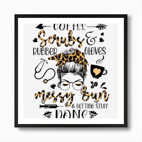 Trending Messy Bun Hair Nurse Life Coffee Scrubs And Gloves Leopard Art Print