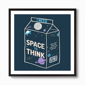 I Need Space To Think - Cartoonish A Milk Box With A Quote Art Print