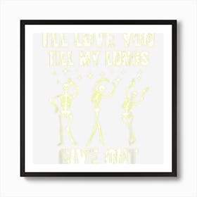 Skeleton Costume Shirt Dancing I’Ll Love You Till My Lungs Art Print