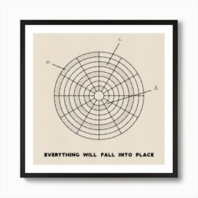 Everything Will Fall Into Place Art Print