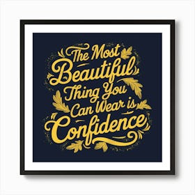 The Most Beautiful thing you can wear in confidence Art Print