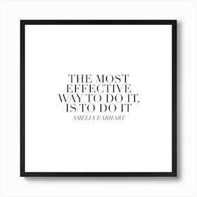 The Most Effective Way To Do It Is To Do It Art Print