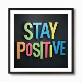 Stay Positive 2 Art Print