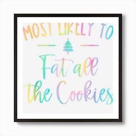 Most Likely To Fat All The Cookies Funny Family Christmas 1 Art Print