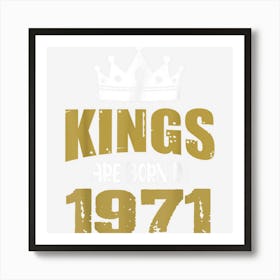 Kings Are Born In 1971 Vintage Birthday Vintage 1971 Art Print