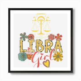 Libra Funny Girl Flowers Birthday Libra Zodiac Sign Lover Art Print