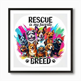 Rescue Is My Favorite Breed Art Print