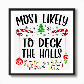 Most Likely To Deck The Halls Funny Christmas Saying Art Print