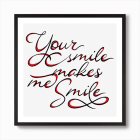 Your Smile Makes Me Smile Art Print