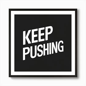 Keep Pushing 5 Art Print