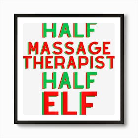 Half Massage Therapist Half Elf Christmas Massage Shirt Art Print