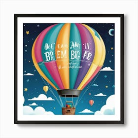 Dream Big Hot Air Balloon Inspirational Quote For Kids 0 Art Print