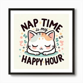 Nap Time Is My Happy Hour 2 Art Print