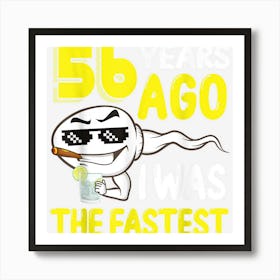 Mens 56 Years Ago I Was The Fastest 56th Birthday Funny Gag Men 1 Art Print