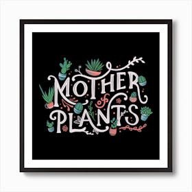 Mother Of Plants Square Art Print