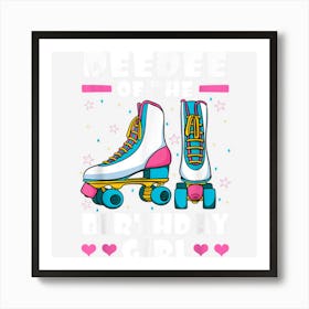 Deedee Of The Birthday Girl Roller Skates Skating Bday Art Print