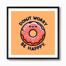 Donut Worry Be Happy 1 Art Print
