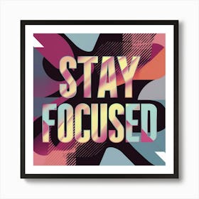 Stay Focused 5 Art Print