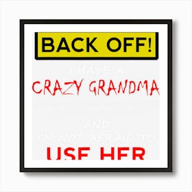 Back Off Crazy Grandma Grandson Granddaughter Funny Gifts Art Print