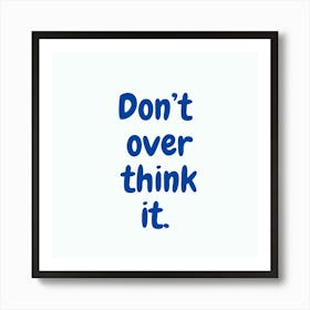 Welcome Don’t Over Think It Art Print