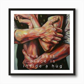 Best Place Is Inside A Hug Art Print