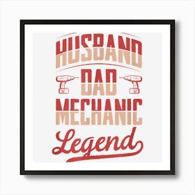 Husband Dad Mechanic Legend Fathers Day Mechanic Dad Art Print