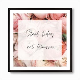 Start Today Not Tomorrow Art Print