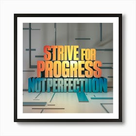 Strive For Progress Not Perfection 2 Art Print