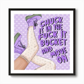 Chuck It In The Fuck It Bucket And Move On Poster