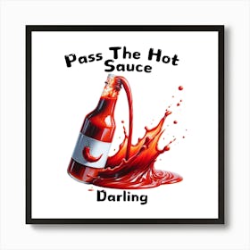 Pass The Hot Sauce Darling Art Print