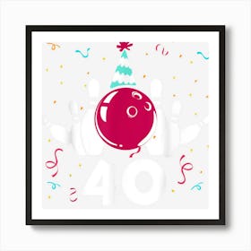 40 Year Old Birthday Bowling 40th Bowler Sport Bday 1 Art Print