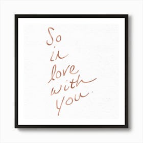 So In Love With You - Rose Gold Motivational Quotes Art Print