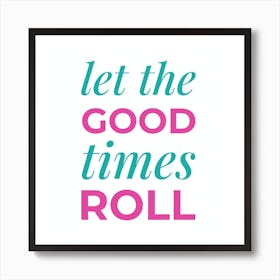 Good Times Roll Art Print