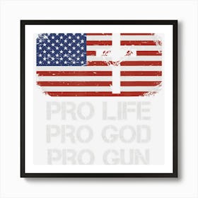 Pro Life Pro God Pro Gun Conservative Art Print