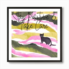 Stay Positive And Take Care Art Print