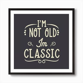 I'M Not Old I'M Classic 1 Affiche