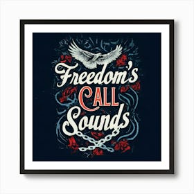 Freedom'S Call Sounds Art Print