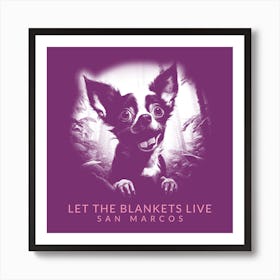 Let The Blankets Live San Marcos - Quote Design Maker Featuring A Funny Illustrated Dog 1 Art Print