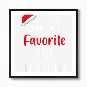 Santas Favorite Art Teacher Gift Christmas Funny Art Print