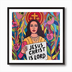 Jesus Christ Is Lord 3 Art Print