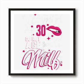 Womens Funny 30th Birthday Women Over 30 Do Not Age They Milf Art Print