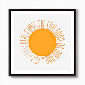 Here Comes The Sun Art Print