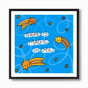 There Is Magic In You Art Print