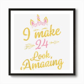 Flowers Unicorn Face I Make 24 Years Look Amazing Birthday Art Print