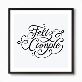 Feliz cumple and Feliz cumpleaños sign means Happy Birthday in Spanish language, Birthday party celebration gift with birthday cake candle colorful balloons best congratulation over light background wall artFeliz Cumple 1 Art Print