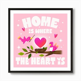 Home is Where the Heart Is Art Print