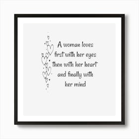 A Woman Loves First With Her Eyes, Then With Her Heart, Art Print