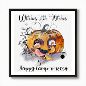 Halloween Camping Funny Witches With Hitches Art Print