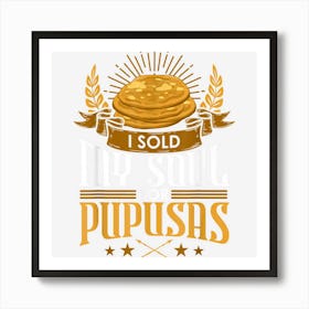 Pupusas El Salvador Food Cheese Salvadoran Maker Recipe Art Print