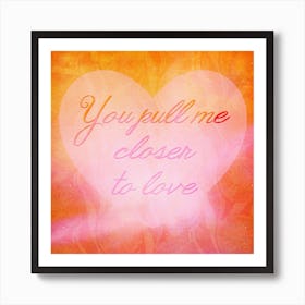 Closer To Love Art Print